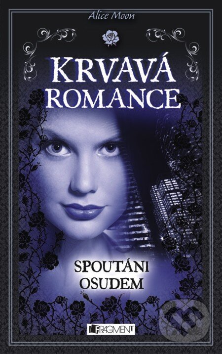 E-kniha: Krvavá romance – Spoutáni osudem (Alice Moon). Nakladatelství Fragment, 2013 E-kniha: Krvavá romance – Spoutáni osudem (Alice Moon). Nakladatelství Fragment, 2013