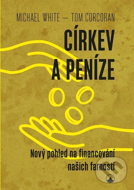 E-kniha: Církev a peníze (Michael White a Tom Corcoran). Karmelitánské nakladatelství, 2022 E-kniha: Církev a peníze (Michael White a Tom Corcoran). Karmelitánské nakladatelství, 2022