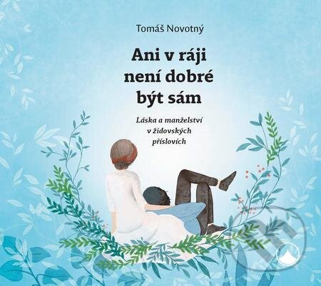 E-kniha: Ani v ráji není dobré být sám (Tomáš Novotný). Karmelitánské nakladatelství E-kniha: Ani v ráji není dobré být sám (Tomáš Novotný). Karmelitánské nakladatelství