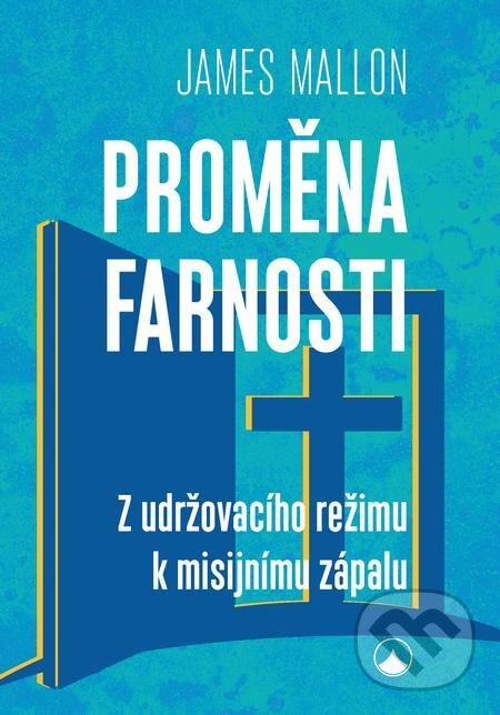 E-kniha: Proměna farnosti (James Mallon). Karmelitánské nakladatelství E-kniha: Proměna farnosti (James Mallon). Karmelitánské nakladatelství
