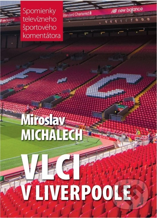 Kniha: Vlci v Liverpoole (Miroslav Michalech). Lucas Media, 2022 Kniha: Vlci v Liverpoole (Miroslav Michalech). Lucas Media, 2022