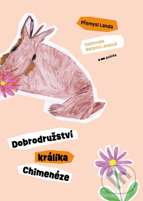 Kniha: Dobrodružství králíka Chimenéze (Přemysl Landa). Pointa, 2022 Kniha: Dobrodružství králíka Chimenéze (Přemysl Landa). Pointa, 2022