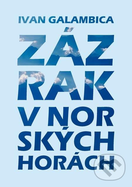 E-kniha: Zázrak v norských horách (Ivan Galambica). E-knihy jedou E-kniha: Zázrak v norských horách (Ivan Galambica). E-knihy jedou