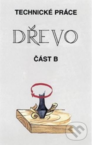 Kniha: Technické práce - DŘEVO část "B" (ALBRA). ALBRA Kniha: Technické práce - DŘEVO část "B" (ALBRA). ALBRA