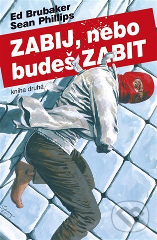 Kniha: Zabij, nebo budeš zabit - Kniha druhá (Ed Brubaker). BB/art, 2022 Kniha: Zabij, nebo budeš zabit - Kniha druhá (Ed Brubaker). BB/art, 2022