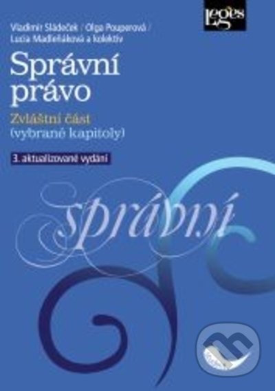 Kniha: Správní právo (Olga Pouperová a Vladimír Sládeček). Leges, 2022 Kniha: Správní právo (Olga Pouperová a Vladimír Sládeček). Leges, 2022