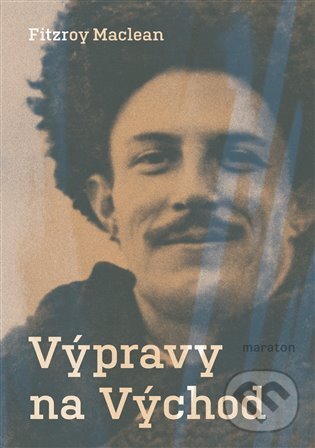Kniha: Výpravy na Východ (Fitzroy Maclean a Pavel Pokorný). Maraton, 2022 Kniha: Výpravy na Východ (Fitzroy Maclean a Pavel Pokorný). Maraton, 2022
