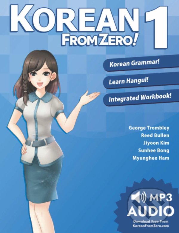 Kniha: Korean from Zero! 2020: 1 : Proven Methods to Learn Korean (George Trombley, Reed Bullen a Sunhee Bong). Learn From Zero, 2020 Kniha: Korean from Zero! 2020: 1 : Proven Methods to Learn Korean (George Trombley, Reed Bullen a Sunhee Bong). Learn From Zero, 2020