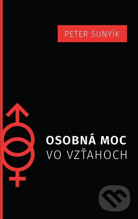 E-kniha: Osobná moc vo vzťahoch (Mgr. Peter Sunyík). Mgr. Peter Sunyík E-kniha: Osobná moc vo vzťahoch (Mgr. Peter Sunyík). Mgr. Peter Sunyík