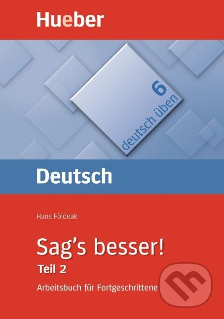 Kniha: Deutsch üben 06 (Hans Földeak). Max Hueber Verlag, 2007 Kniha: Deutsch üben 06 (Hans Földeak). Max Hueber Verlag, 2007