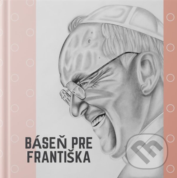 Kniha: Báseň pre Františka (Katolícke pedagogické a katechetické centrum). Katolícke pedagogické a katechetické centrum, 2022 Kniha: Báseň pre Františka (Katolícke pedagogické a katechetické centrum). Katolícke pedagogické a katechetické centrum, 2022