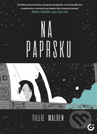 Kniha: Na paprsku (Tillie Walden). Centrala, 2022 Kniha: Na paprsku (Tillie Walden). Centrala, 2022