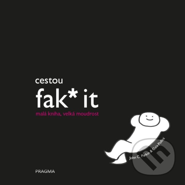 Kniha: Cestou fak* it (John C. Parkin). Esence, 2022 Kniha: Cestou fak* it (John C. Parkin). Esence, 2022
