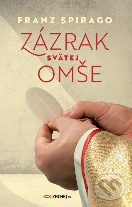 E-kniha: Zázrak svätej omše (Franz Spirago). Zachej E-kniha: Zázrak svätej omše (Franz Spirago). Zachej
