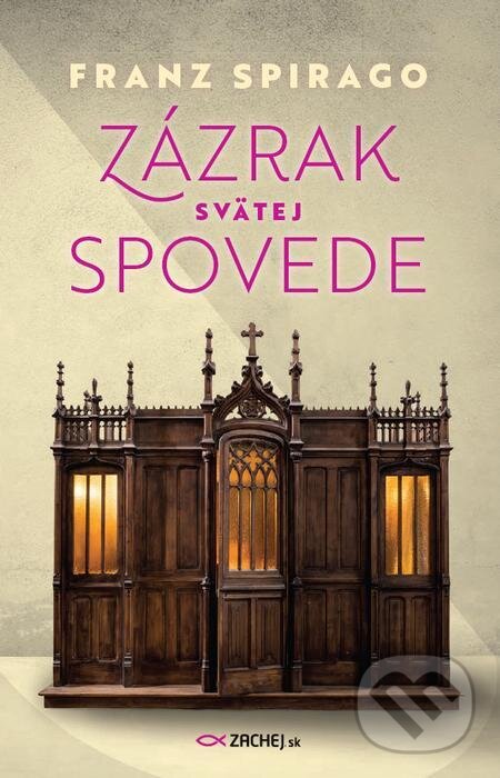 E-kniha: Zázrak svätej spovede (Franz Spirago). Zachej E-kniha: Zázrak svätej spovede (Franz Spirago). Zachej