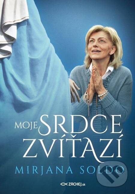 E-kniha: Moje srdce zvíťazí (Mirjana Soldo). Zachej, 2020 E-kniha: Moje srdce zvíťazí (Mirjana Soldo). Zachej, 2020
