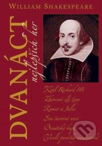 Kniha: Dvanáct nejlepších her 1 (William Shakespeare). Romeo, 2022 Kniha: Dvanáct nejlepších her 1 (William Shakespeare). Romeo, 2022