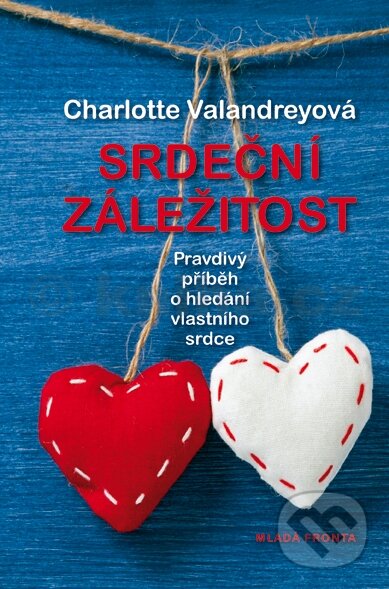 Kniha: Srdeční záležitost (Charlotte Valandreyová). Mladá fronta, 2013 Kniha: Srdeční záležitost (Charlotte Valandreyová). Mladá fronta, 2013