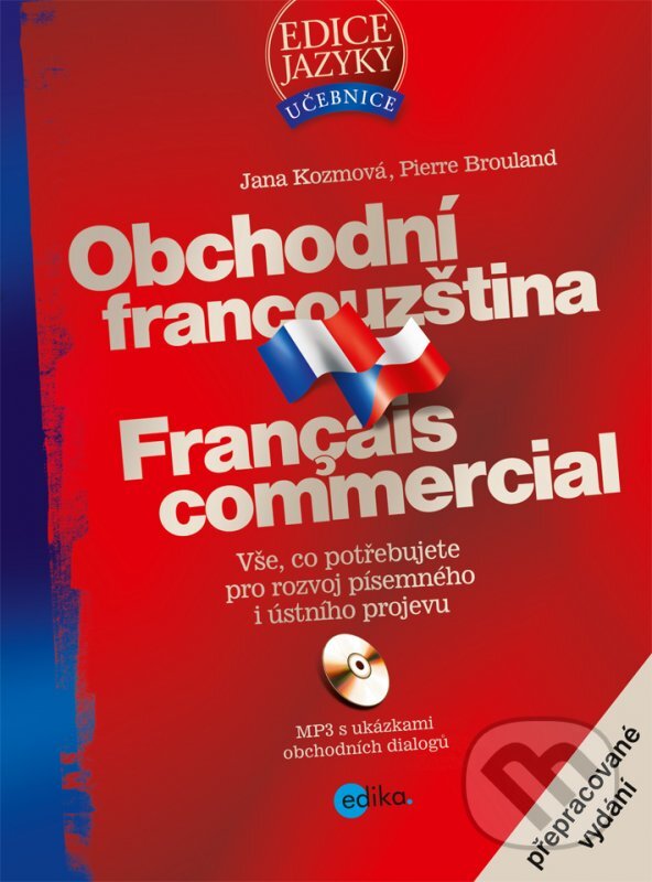 Kniha: Obchodní francouzština (Jana Kozmová a Pierre Brouland). Edika, 2013 Kniha: Obchodní francouzština (Jana Kozmová a Pierre Brouland). Edika, 2013