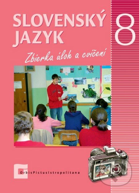 Kniha: Slovenský jazyk 8 (Jana Kesselová, Jarmila Krajčovičová a Milada Caltíková). Orbis Pictus Istropolitana, 2008 Kniha: Slovenský jazyk 8 (Jana Kesselová, Jarmila Krajčovičová a Milada Caltíková). Orbis Pictus Istropolitana, 2008