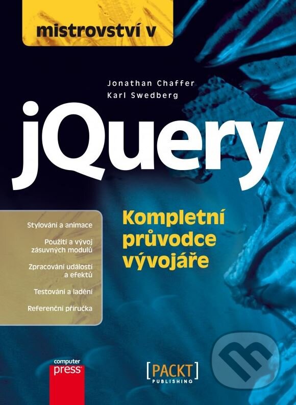 Kniha: Mistrovství v jQuery (Jonathan Chaffer a Karl Swedberg). Computer Press, 2013 Kniha: Mistrovství v jQuery (Jonathan Chaffer a Karl Swedberg). Computer Press, 2013