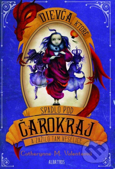 Kniha: Dievča, ktoré spadlo pod Čarokraj a zažilo tam veselice (Catherynne M. Valenteová). Albatros SK, 2013 Kniha: Dievča, ktoré spadlo pod Čarokraj a zažilo tam veselice (Catherynne M. Valenteová). Albatros SK, 2013