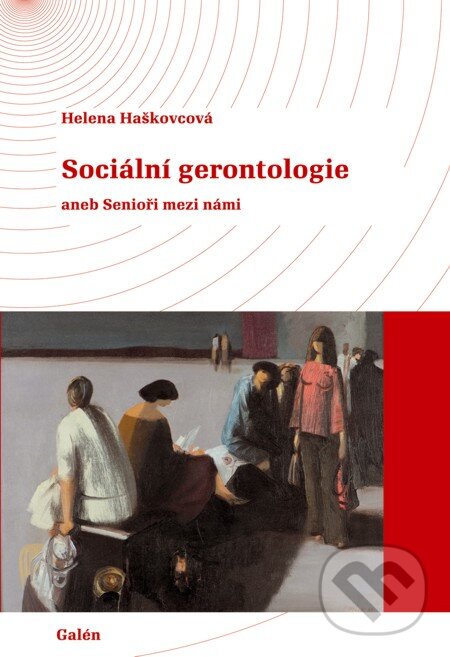 E-kniha: Sociální gerontologie (Helena Haškovcová). Galén, 2013 E-kniha: Sociální gerontologie (Helena Haškovcová). Galén, 2013