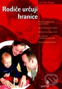 Kniha: Rodiče určují hranice (Jan-Uwe Rogge). Portál, 2013 Kniha: Rodiče určují hranice (Jan-Uwe Rogge). Portál, 2013