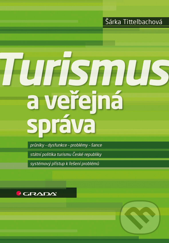 E-kniha: Turismus a veřejná správa (Šárka Tittelbachová). Grada, 2011 E-kniha: Turismus a veřejná správa (Šárka Tittelbachová). Grada, 2011