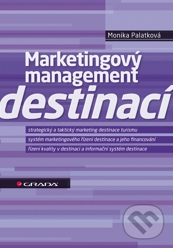 E-kniha: Marketingový management destinací (Monika Palatková). Grada, 2011 E-kniha: Marketingový management destinací (Monika Palatková). Grada, 2011