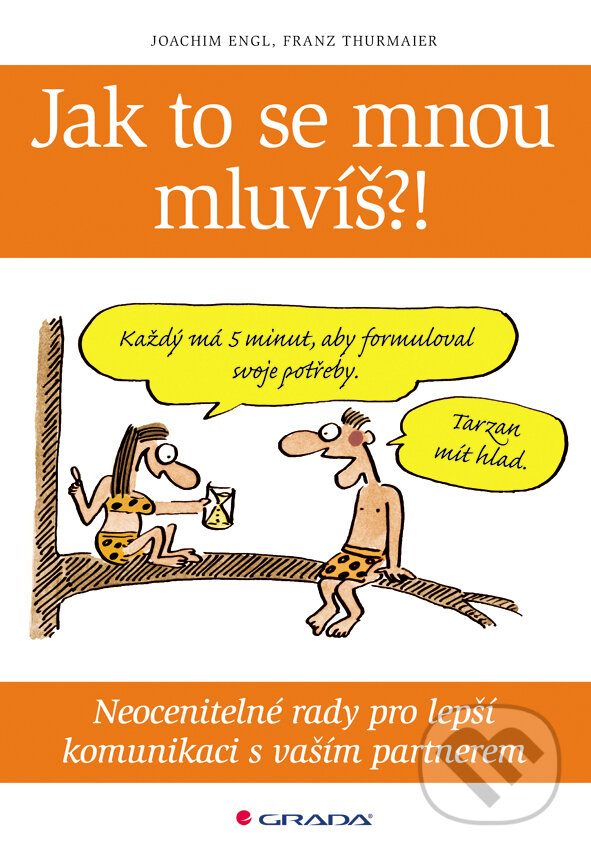 E-kniha: Jak to se mnou mluvíš?! (Francz Thurmaier a Joachim Engl). Grada, 2012 E-kniha: Jak to se mnou mluvíš?! (Francz Thurmaier a Joachim Engl). Grada, 2012