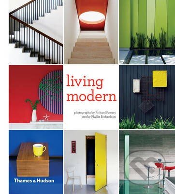 Kniha: Living Modern (Phyllis Richardson a Richard Powers). Thames & Hudson, 2013 Kniha: Living Modern (Phyllis Richardson a Richard Powers). Thames & Hudson, 2013