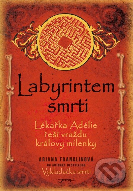 E-kniha: Labyrintem smrti (Ariana Franklinová). Jota, 2010 E-kniha: Labyrintem smrti (Ariana Franklinová). Jota, 2010