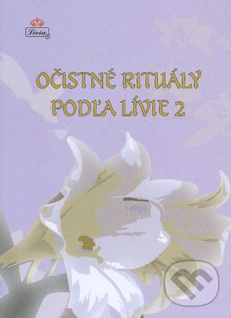 Kniha: Očistné rituály podľa Lívie 2 (Lívia). Lívia Royale, s.r.o, 2013 Kniha: Očistné rituály podľa Lívie 2 (Lívia). Lívia Royale, s.r.o, 2013
