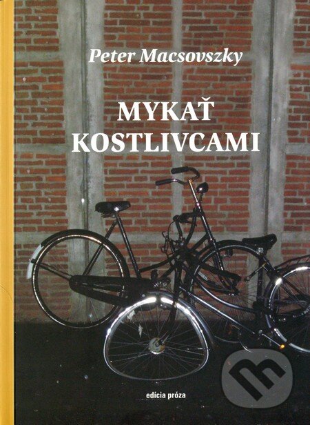 Kniha: Mykať kostlivcami (Peter Macsovszky). Vlna, 2011 Kniha: Mykať kostlivcami (Peter Macsovszky). Vlna, 2011