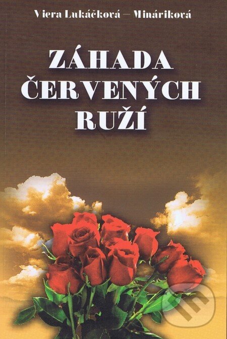 Kniha: Záhada červených ruží (Viera Lukáčková-Mináriková). Záhorské múzeum, 2013 Kniha: Záhada červených ruží (Viera Lukáčková-Mináriková). Záhorské múzeum, 2013