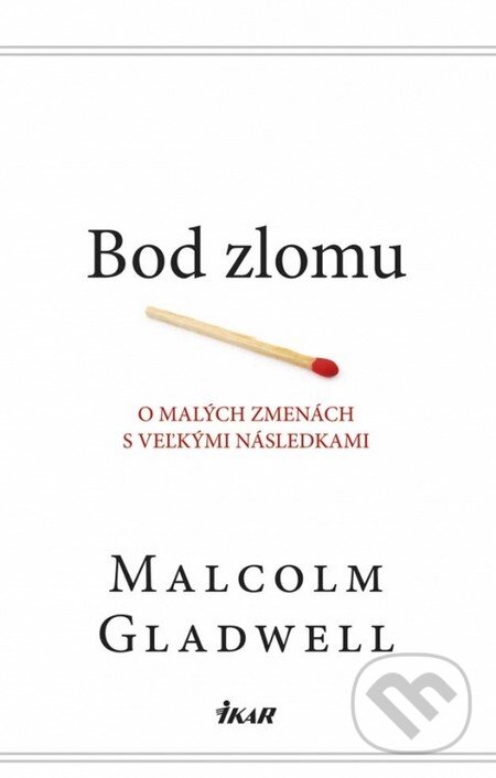 Kniha: Bod zlomu (Malcolm Gladwell). Ikar, 2013 Kniha: Bod zlomu (Malcolm Gladwell). Ikar, 2013