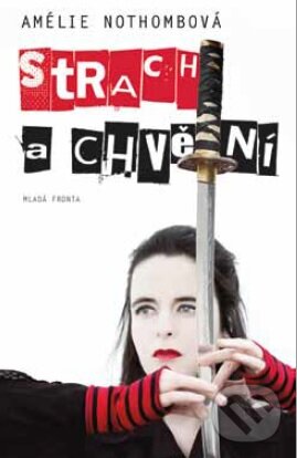 Kniha: Strach a chvění (Amélie Nothomb). Mladá fronta, 2013 Kniha: Strach a chvění (Amélie Nothomb). Mladá fronta, 2013