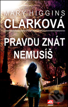 Kniha: Pravdu znát nemusíš (Mary Higgins Clark). Alpress, 2013 Kniha: Pravdu znát nemusíš (Mary Higgins Clark). Alpress, 2013