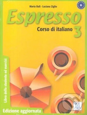 Kniha: Espresso 3 - Libro dello studente (Alma Edizioni). Alma Edizioni, 2008 Kniha: Espresso 3 - Libro dello studente (Alma Edizioni). Alma Edizioni, 2008