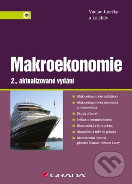 Kniha: Makroekonomie (Václav Jurečka a kolektív). Grada, 2013 Kniha: Makroekonomie (Václav Jurečka a kolektív). Grada, 2013