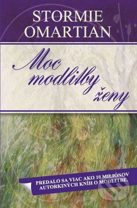 Kniha: Moc modlitby ženy (Stormie Omartian). Slovo života international, 2013 Kniha: Moc modlitby ženy (Stormie Omartian). Slovo života international, 2013