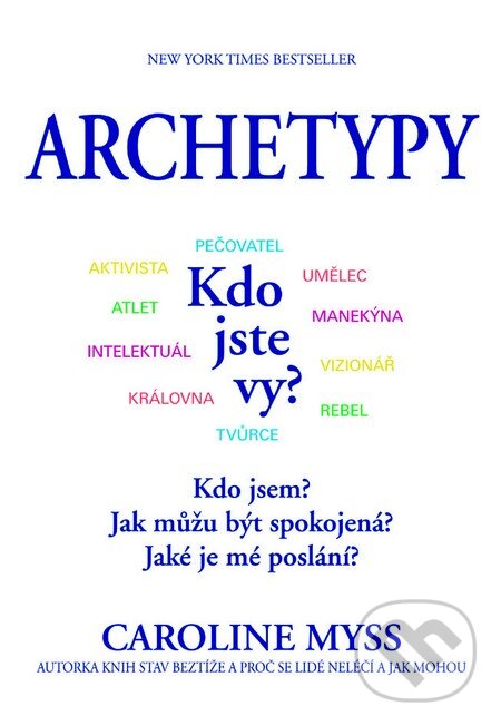 Kniha: Archetypy (Caroline Myss). Pragma, 2013 Kniha: Archetypy (Caroline Myss). Pragma, 2013