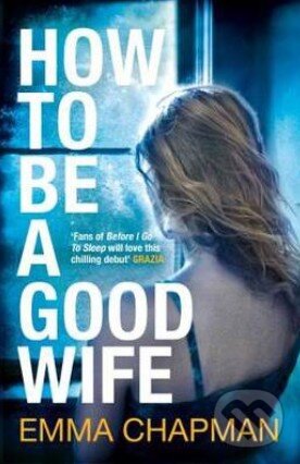 Kniha: How to be good wife (Emma Chapman). Picador, 2014 Kniha: How to be good wife (Emma Chapman). Picador, 2014