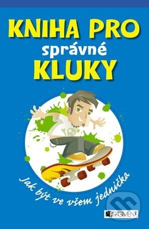 Kniha: Kniha pro správné kluky (Dominique Enrightová a Guy Macdonald). Nakladatelství Fragment, 2013 Kniha: Kniha pro správné kluky (Dominique Enrightová a Guy Macdonald). Nakladatelství Fragment, 2013