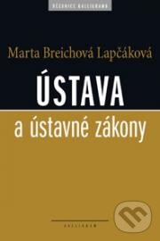 Kniha: Ústava a ústavné zákony (Marta Breichová Lapčáková). Kalligram, 2013 Kniha: Ústava a ústavné zákony (Marta Breichová Lapčáková). Kalligram, 2013