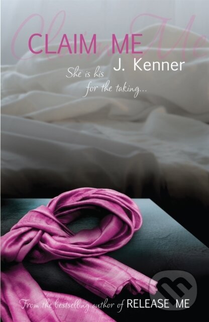 Kniha: Claim Me: Stark Series Book 2 (J. Kenner). Headline Eternal, 2013 Kniha: Claim Me: Stark Series Book 2 (J. Kenner). Headline Eternal, 2013
