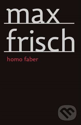 Kniha: Homo Faber (Max Frisch). Archa, 2022 Kniha: Homo Faber (Max Frisch). Archa, 2022