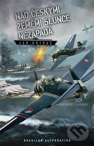 Kniha: Nad českými zeměmi slunce nezapadá (Jan Kotouč). Brokilon, 2022 Kniha: Nad českými zeměmi slunce nezapadá (Jan Kotouč). Brokilon, 2022