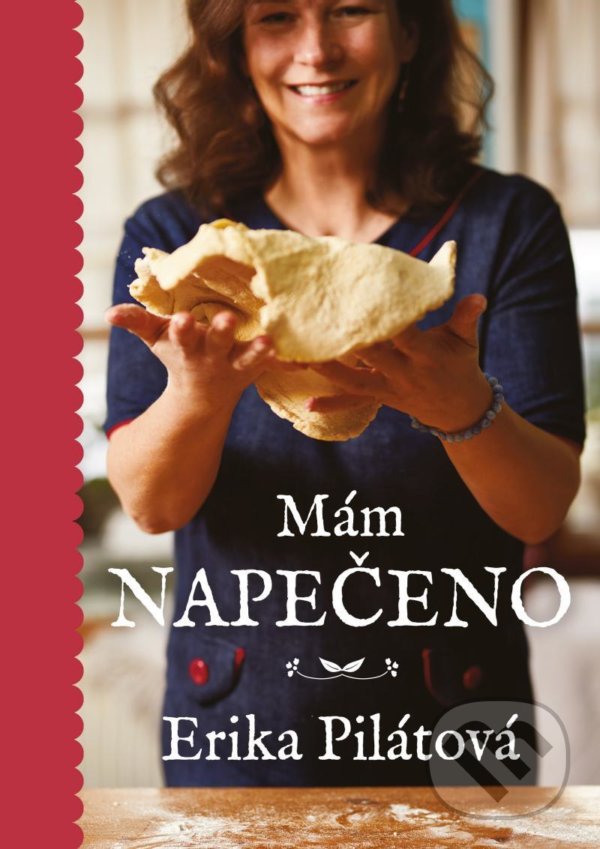 Kniha: Mám napečeno (Erika Pilátová). Esence, 2022 Kniha: Mám napečeno (Erika Pilátová). Esence, 2022